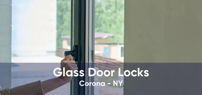 Glass Door Locks Corona - NY