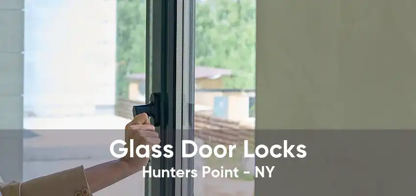 Glass Door Locks Hunters Point - NY