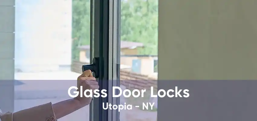 Glass Door Locks Utopia - NY