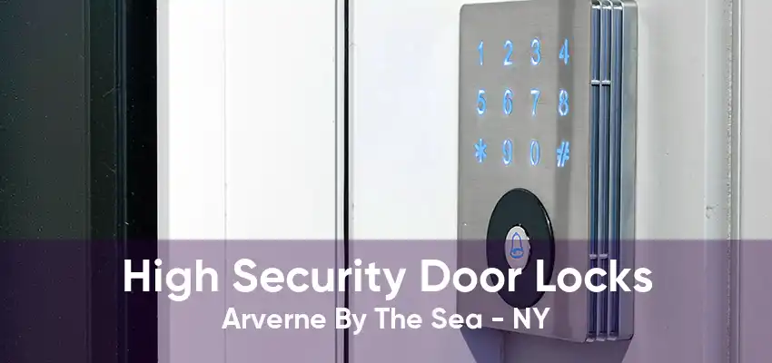 High Security Door Locks Arverne By The Sea - NY