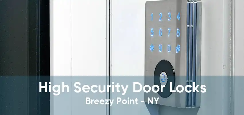 High Security Door Locks Breezy Point - NY