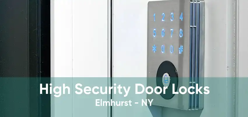 High Security Door Locks Elmhurst - NY