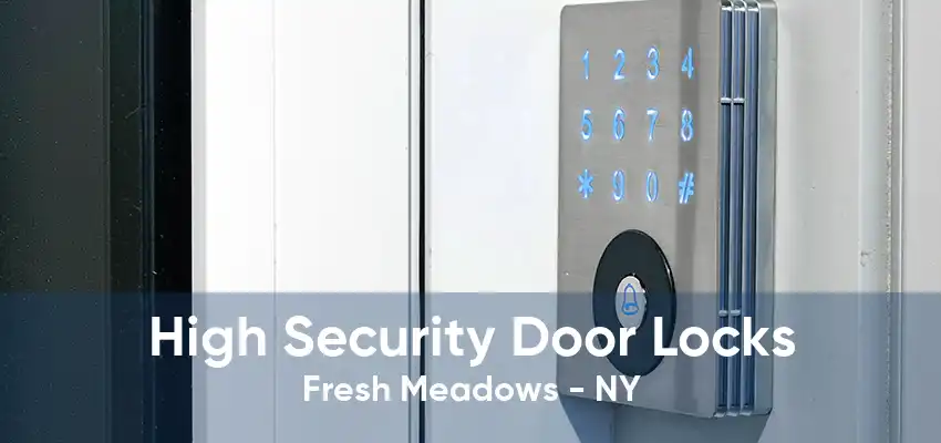 High Security Door Locks Fresh Meadows - NY