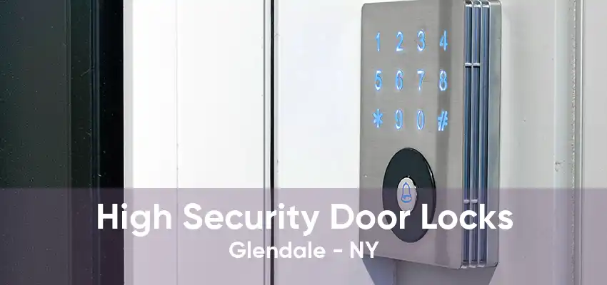 High Security Door Locks Glendale - NY