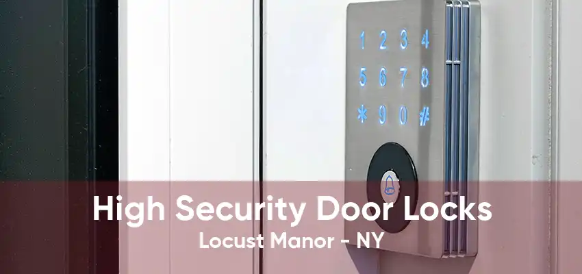 High Security Door Locks Locust Manor - NY