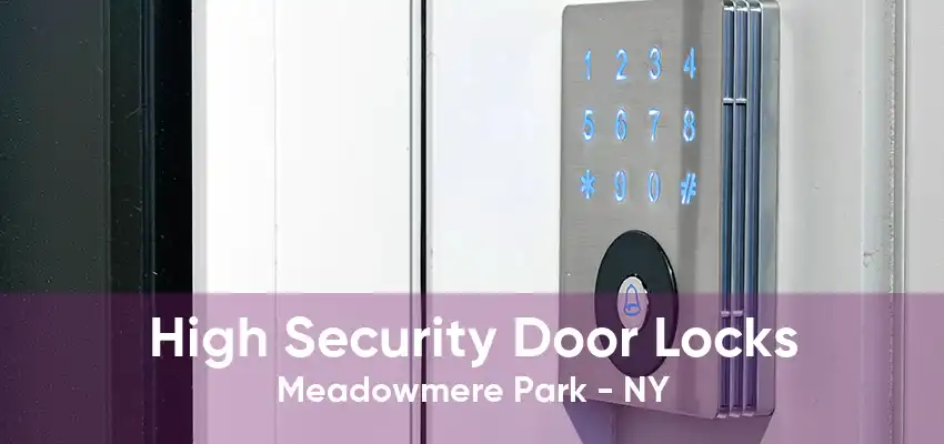 High Security Door Locks Meadowmere Park - NY