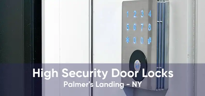 High Security Door Locks Palmer's Landing - NY