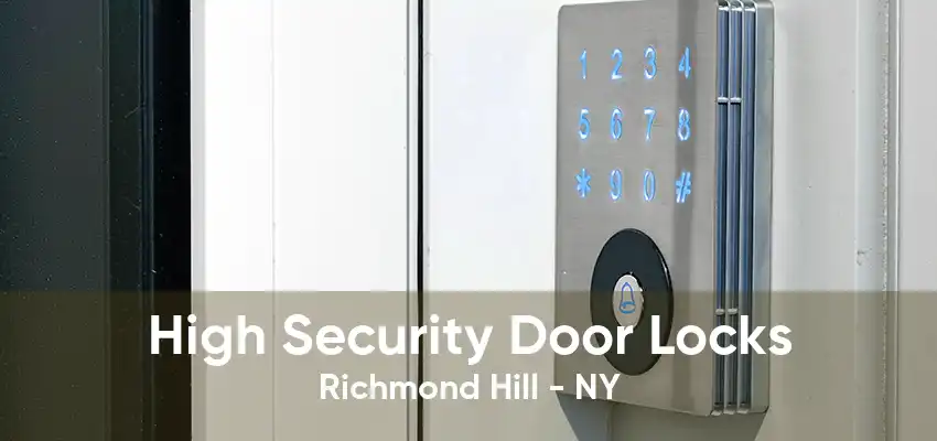 High Security Door Locks Richmond Hill - NY