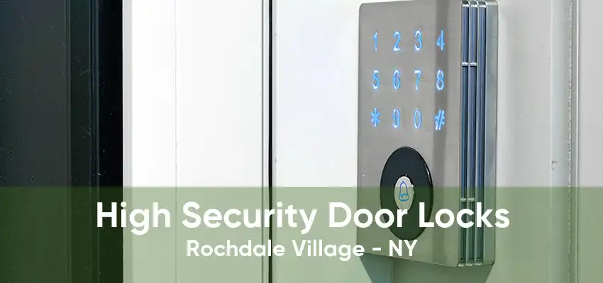 High Security Door Locks Rochdale Village - NY
