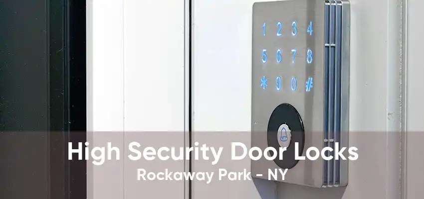 High Security Door Locks Rockaway Park - NY