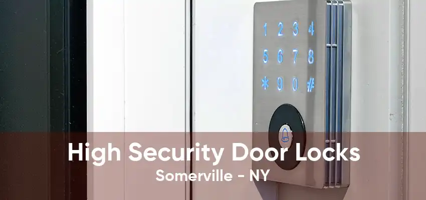 High Security Door Locks Somerville - NY
