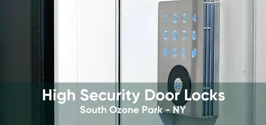 High Security Door Locks South Ozone Park - NY