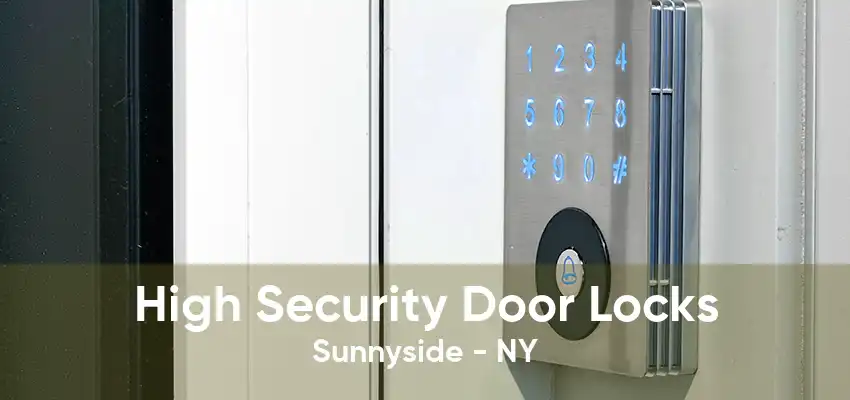 High Security Door Locks Sunnyside - NY