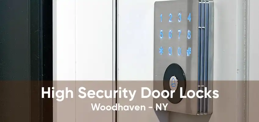 High Security Door Locks Woodhaven - NY