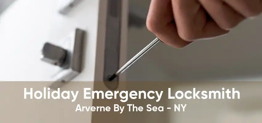 Holiday Emergency Locksmith Arverne By The Sea - NY