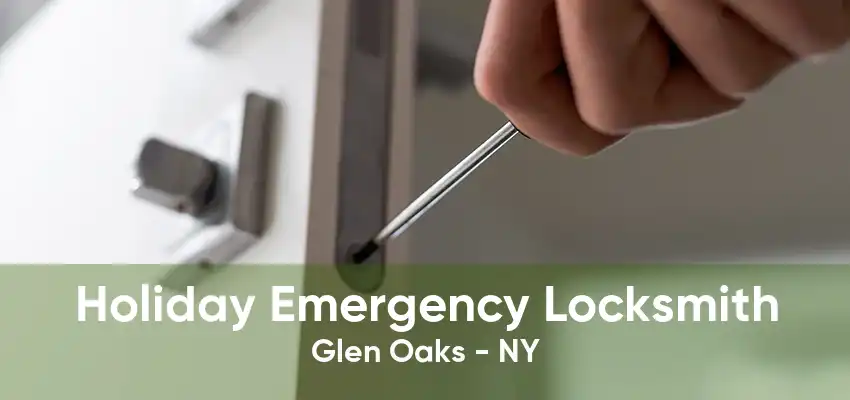 Holiday Emergency Locksmith Glen Oaks - NY