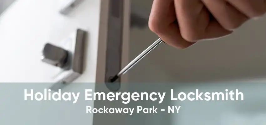 Holiday Emergency Locksmith Rockaway Park - NY