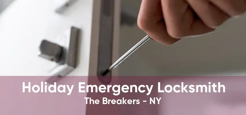 Holiday Emergency Locksmith The Breakers - NY
