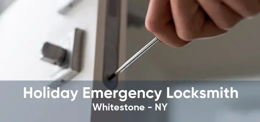 Holiday Emergency Locksmith Whitestone - NY