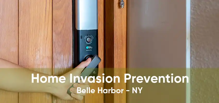 Home Invasion Prevention Belle Harbor - NY