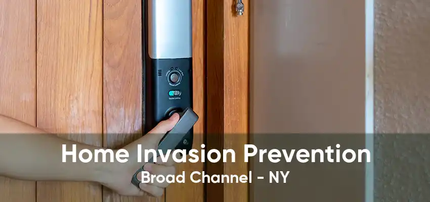 Home Invasion Prevention Broad Channel - NY