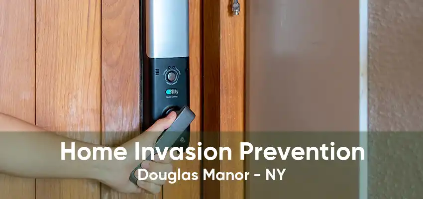 Home Invasion Prevention Douglas Manor - NY