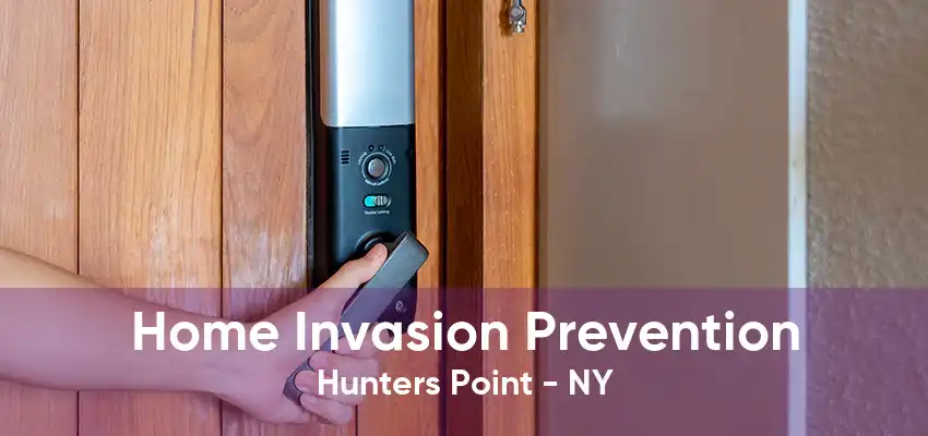 Home Invasion Prevention Hunters Point - NY