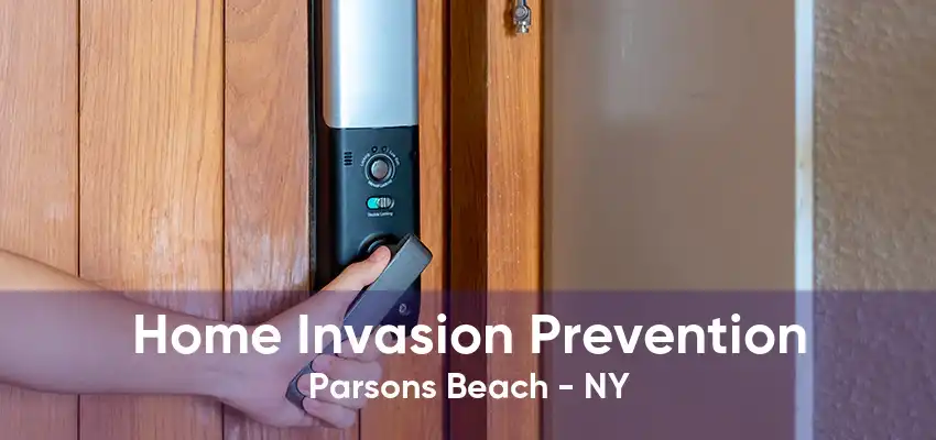 Home Invasion Prevention Parsons Beach - NY