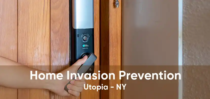 Home Invasion Prevention Utopia - NY