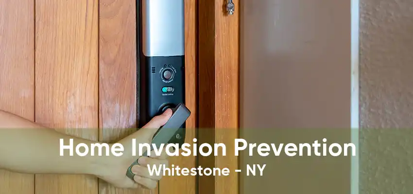 Home Invasion Prevention Whitestone - NY