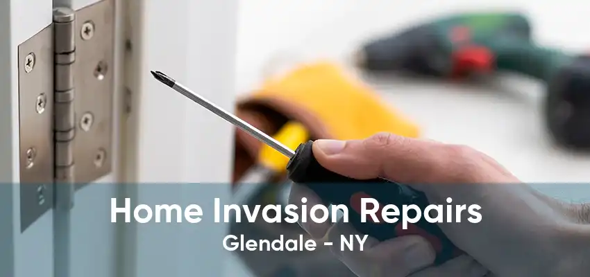 Home Invasion Repairs Glendale - NY