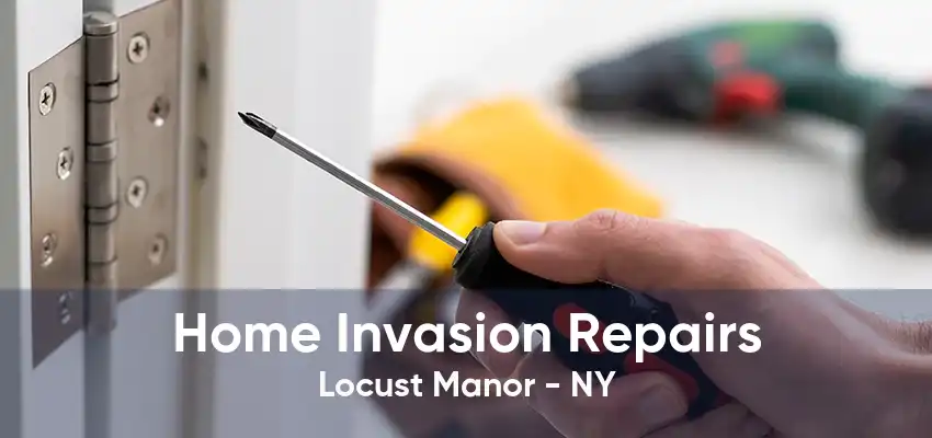 Home Invasion Repairs Locust Manor - NY