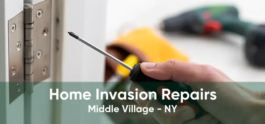 Home Invasion Repairs Middle Village - NY