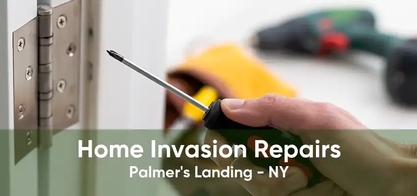 Home Invasion Repairs Palmer's Landing - NY