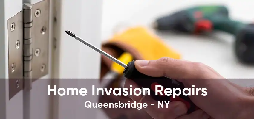 Home Invasion Repairs Queensbridge - NY