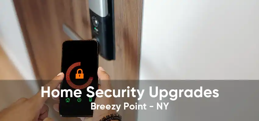 Home Security Upgrades Breezy Point - NY