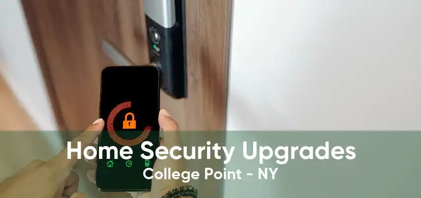 Home Security Upgrades College Point - NY
