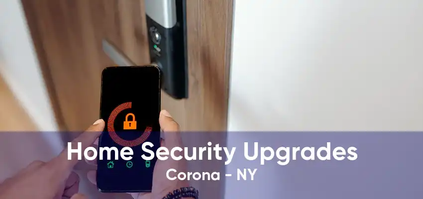 Home Security Upgrades Corona - NY