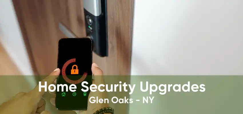 Home Security Upgrades Glen Oaks - NY