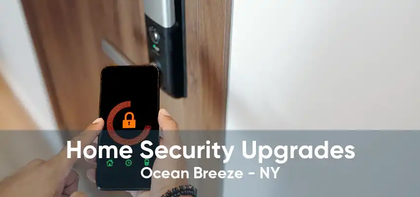 Home Security Upgrades Ocean Breeze - NY