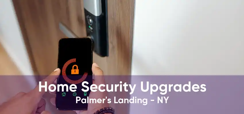 Home Security Upgrades Palmer's Landing - NY