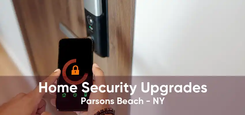 Home Security Upgrades Parsons Beach - NY