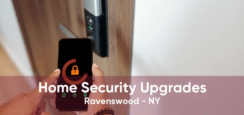 Home Security Upgrades Ravenswood - NY
