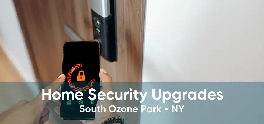 Home Security Upgrades South Ozone Park - NY
