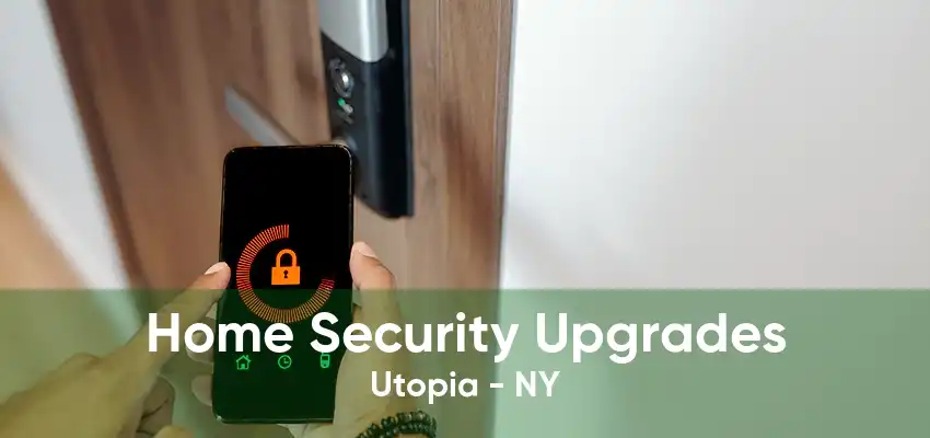 Home Security Upgrades Utopia - NY