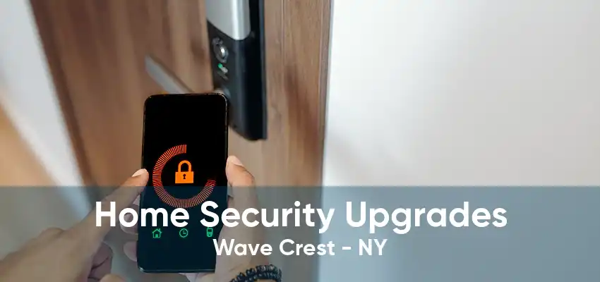 Home Security Upgrades Wave Crest - NY