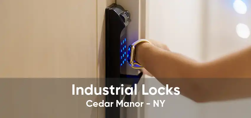 Industrial Locks Cedar Manor - NY