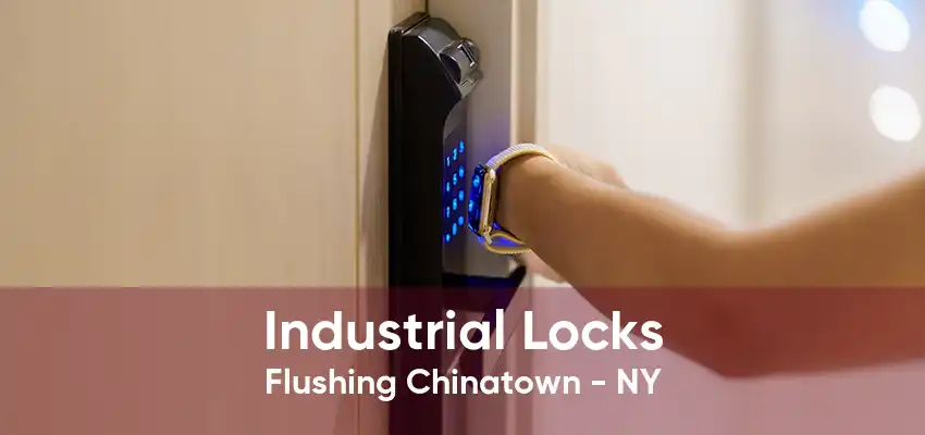 Industrial Locks Flushing Chinatown - NY