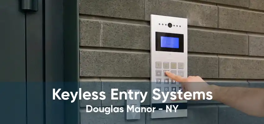 Keyless Entry Systems Douglas Manor - NY