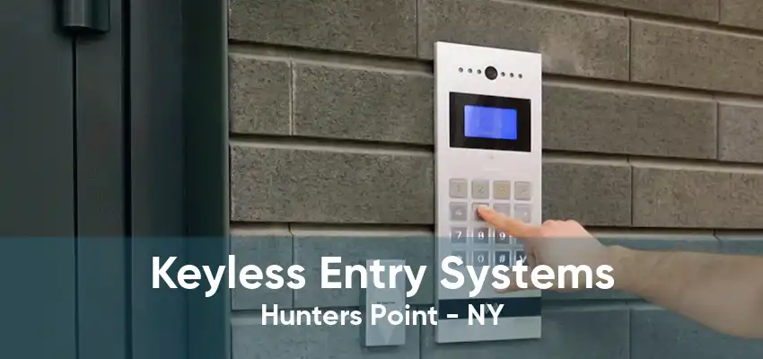 Keyless Entry Systems Hunters Point - NY